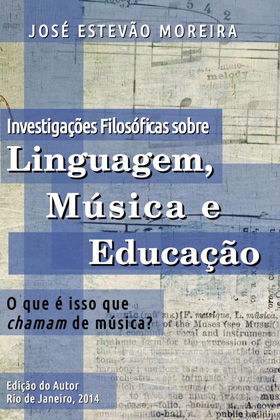 Investigações Filosóficas sobre Linguagem, Música e Educação: O que é isso que chamam de música?