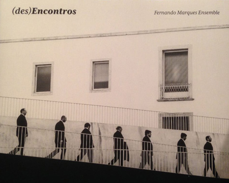 Fernando Marques Ensemble, (des)Encontros